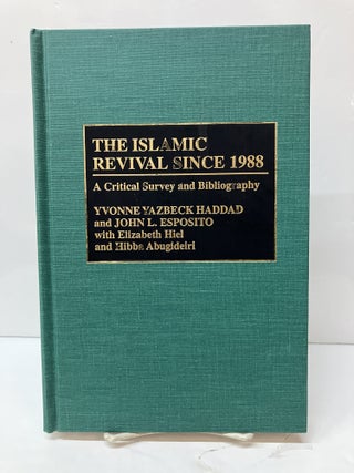 Item #117294 The Islamic Revival Since 1988: A Critical Survey and Bibliography. John L....
