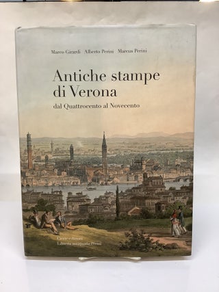 Item #117300 Antiche Stampe di Verone, dal Quattrocento al Novecento [Ancient Prints of Verona,...
