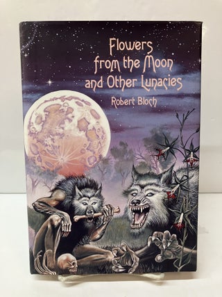 Item #117409 Flowers from the Moon and Other Lunacies. Robert Bloch