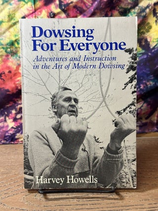 Item #117437 Dowsing For Everyone: Adventures and Instruction in the Art of Modern Dowsing....