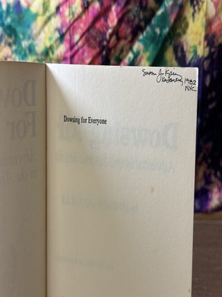 Dowsing For Everyone: Adventures and Instruction in the Art of Modern Dowsing