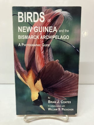 Item #117723 Birds of New Guinea and the Bismarck Archipelago : A Photographic Guide. Brian J....