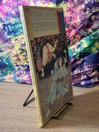 Undercurrents in the Floating World: Censorship and Japanese Prints