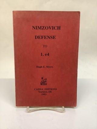 Item #117861 Nimzovich Defense to 1. e4. Hugh E. Myers