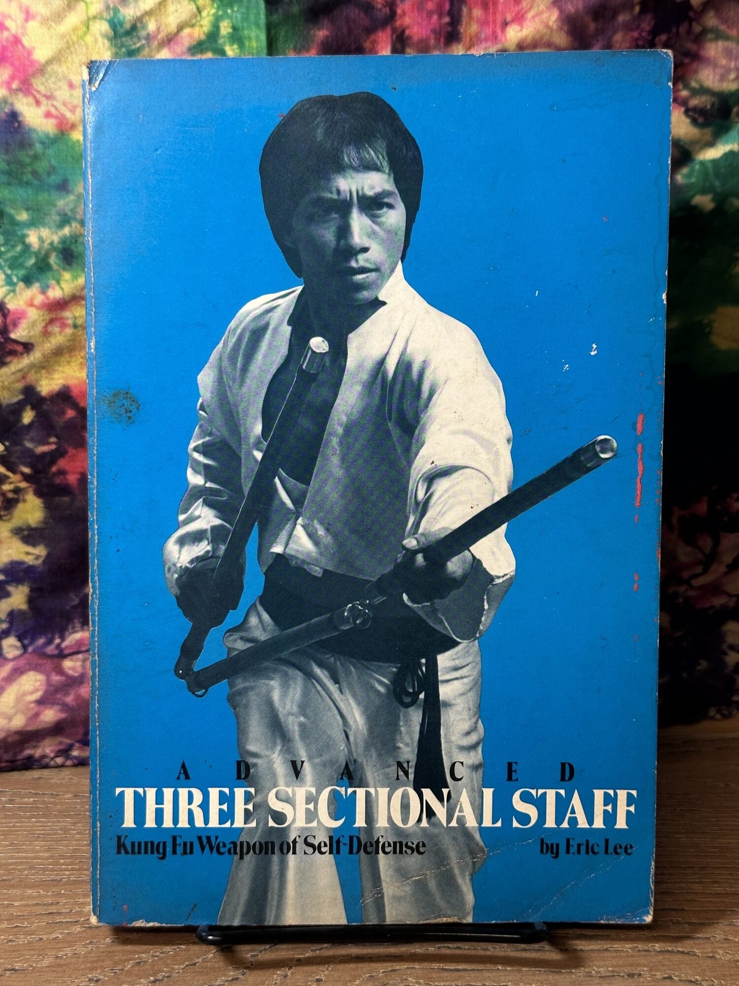 Advanced Three Sectional Staff: Kung Fu Weapon of Self-Defense | Eric Lee | 2nd printing