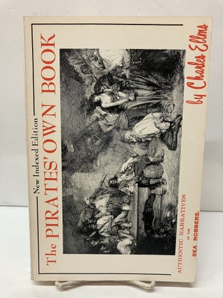 Item #118082 The Pirates' Own Book, or Authentic Narratives of the Lives, Exploits, and...