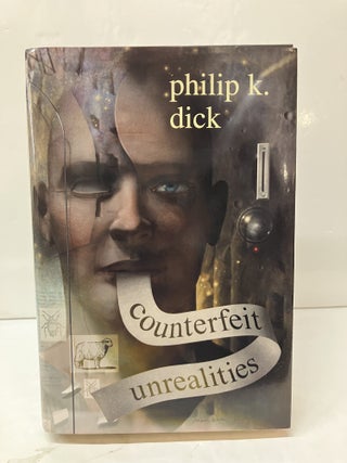 Item #118267 Counterfeit Unrealities. Philip K. Dick