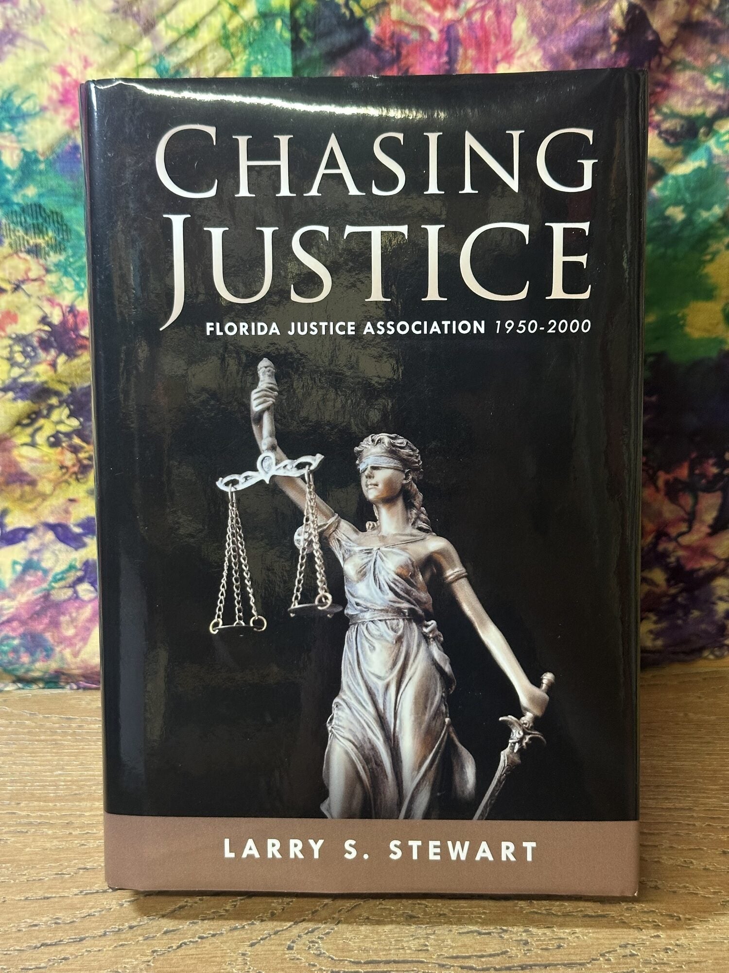 Chasing Justice: Florida Justice Association 1950-2000 | Larry S ...