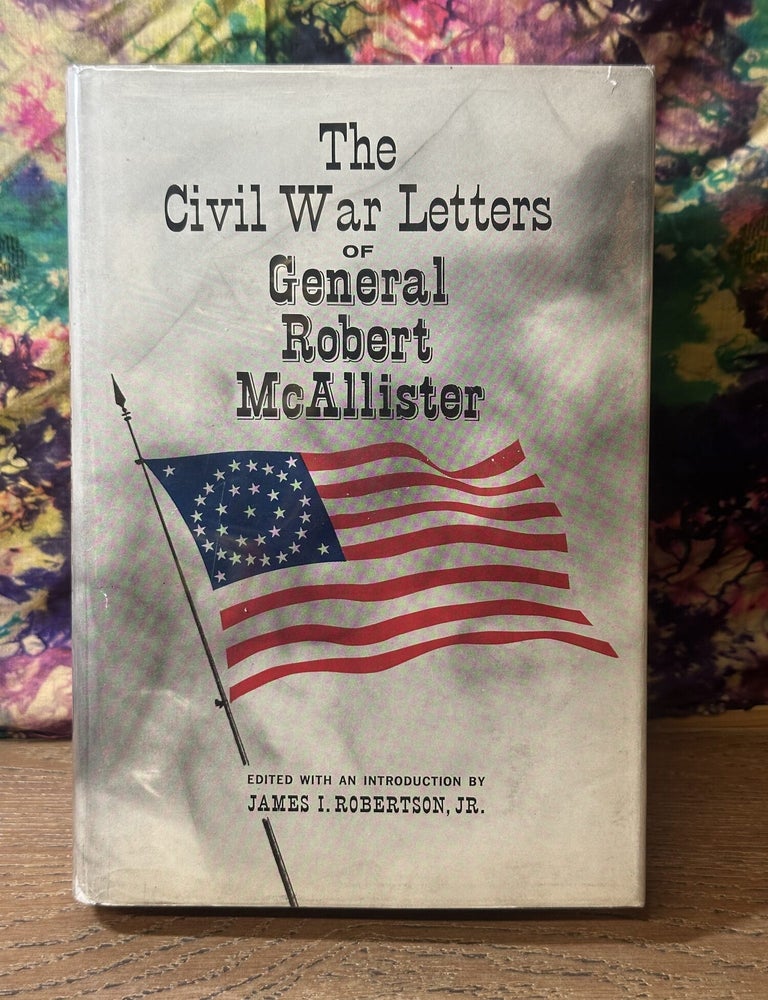 The Civil War Letters of General Robert McAllister | James I. Robertson ...