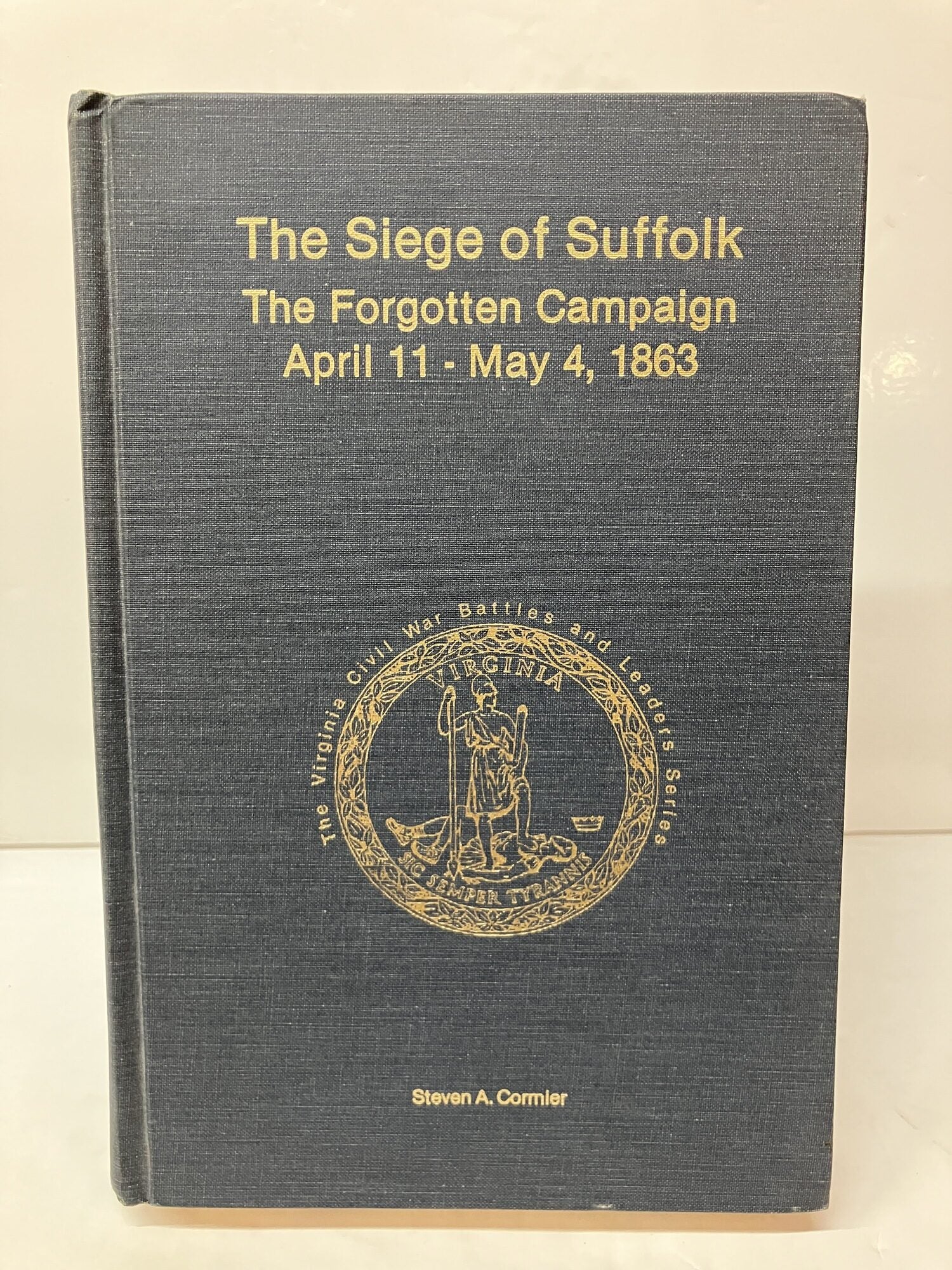 The Siege of Suffolk: The Forgotten Campaign, April 11-May 4, 1863 ...