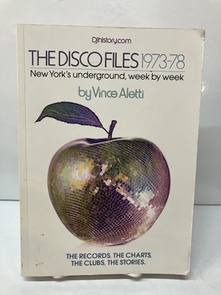Item #118366 The Disco Files 1973-78: New York's Underground Week by Week By Vince Aletti. Vince...