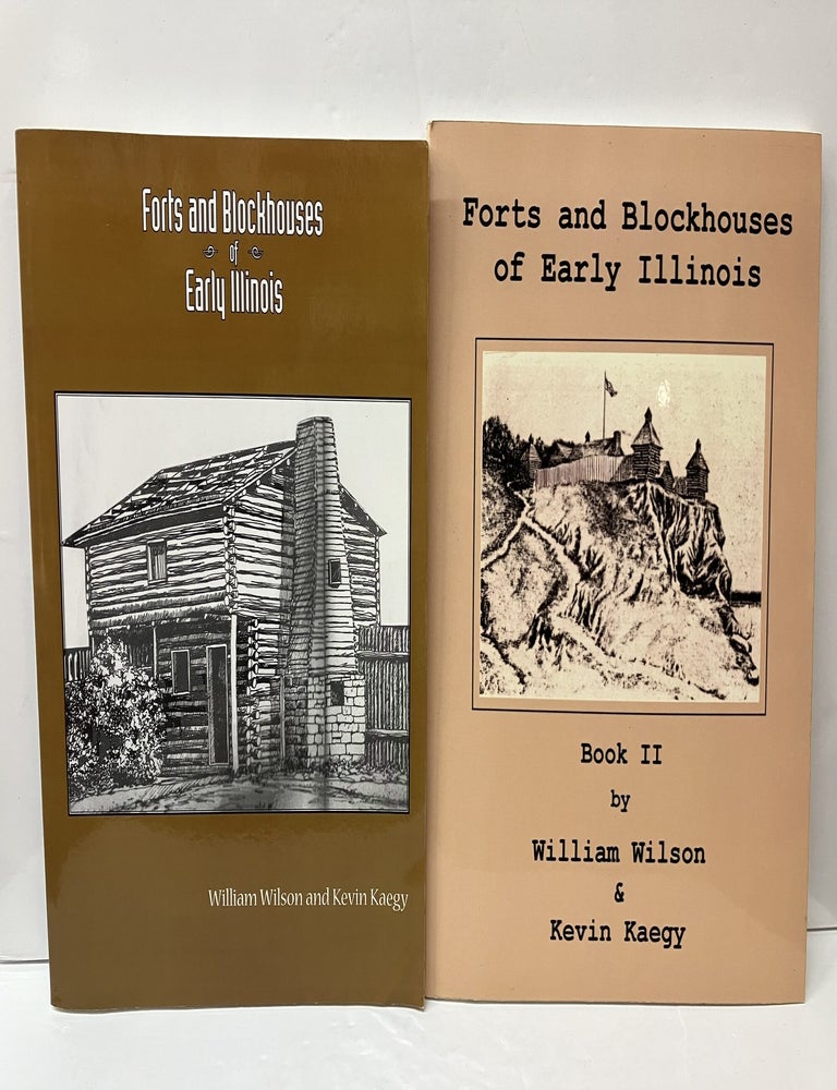 Item #118557 Forts and Blockhouses of Early Illinois (2 Volumes). William And Kaegy Wilson, Kevin.