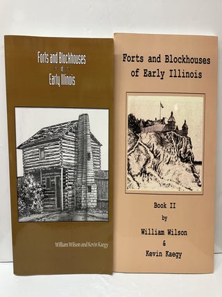 Item #118557 Forts and Blockhouses of Early Illinois (2 Volumes). William And Kaegy Wilson, Kevin