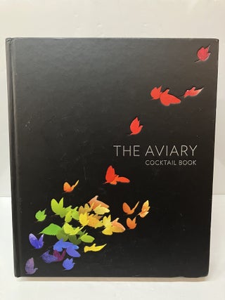 Item #118560 The Aviary Cocktail Book. Grant Achatz, Allen Hemberger, Sarah