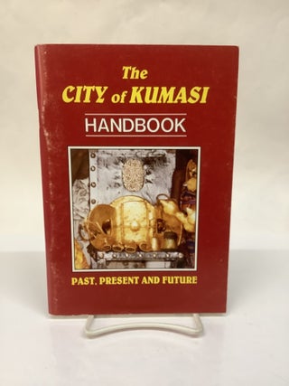 Item #118585 The City of Kumasi: Past, Present and Future. Kwame Arhin, Kwadwo eds Afari-Gyan