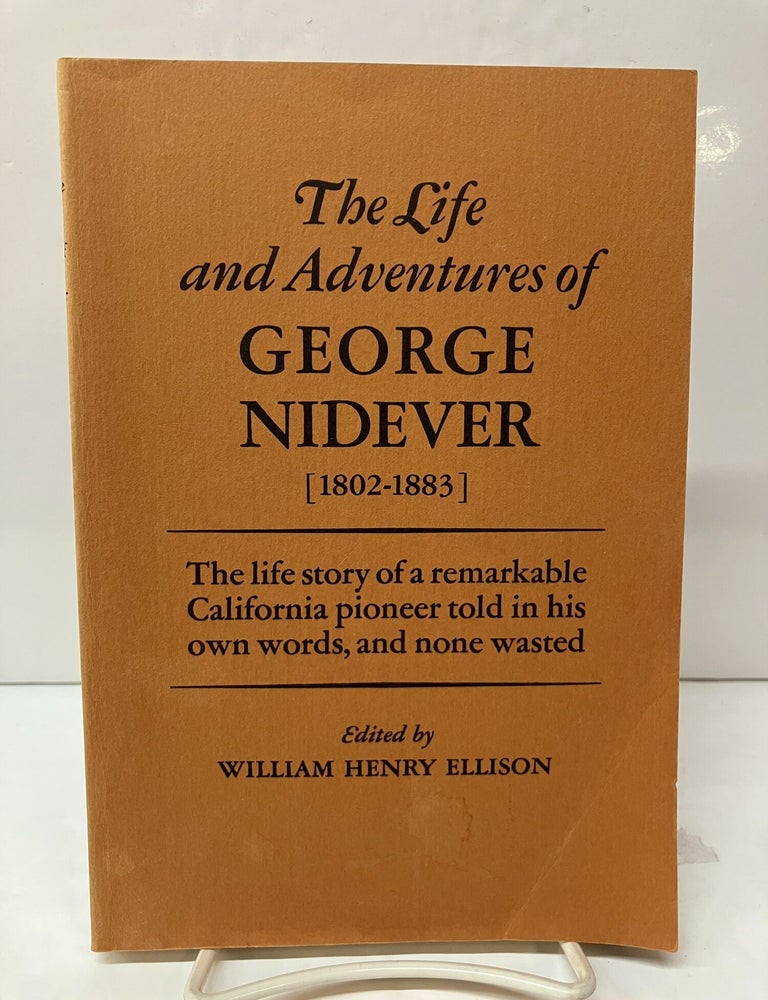 Item #118658 The Life and Adventured of George Nidever (1802-1883). William Henry Ellison.