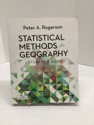Item #118788 Statistical Methods for Geography; A Student's Guide. Peter A. Rogerson