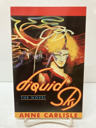 Item #118794 Liquid Sky. Anne Carlisle