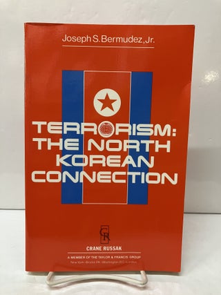 Item #118796 Terrorism: The North Korean Connection. Joseph S. Bermudez Jr
