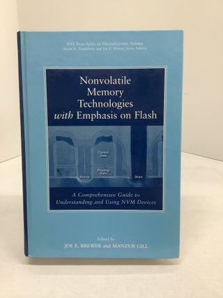 Item #118807 Nonvolatile Memory Technologies with Emphasis on Flash: A Comprehensive Guide to...
