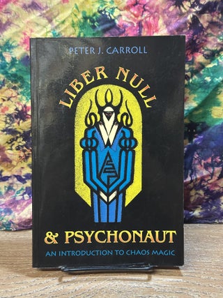 Item #118856 Liber Null & Psychonaut: An Introduction to Chaos Magic. Peter J. Carroll
