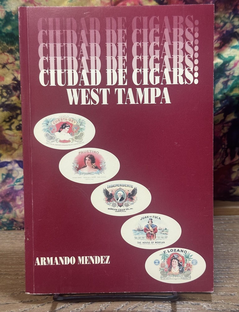 Item #118882 Ciudad de Cigars: West Tampa. Armando Mendez.