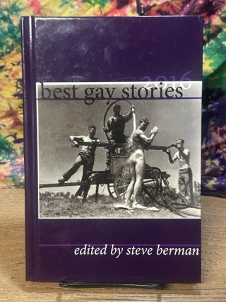 Item #118913 Best Gay Stories 2016. Steve Berman