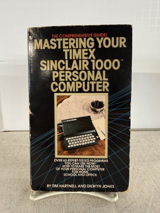 Item #118929 Mastering Your Timex-Sinclair 1000 Personal Computer. Tim Hartnell, Dilwyn Jones