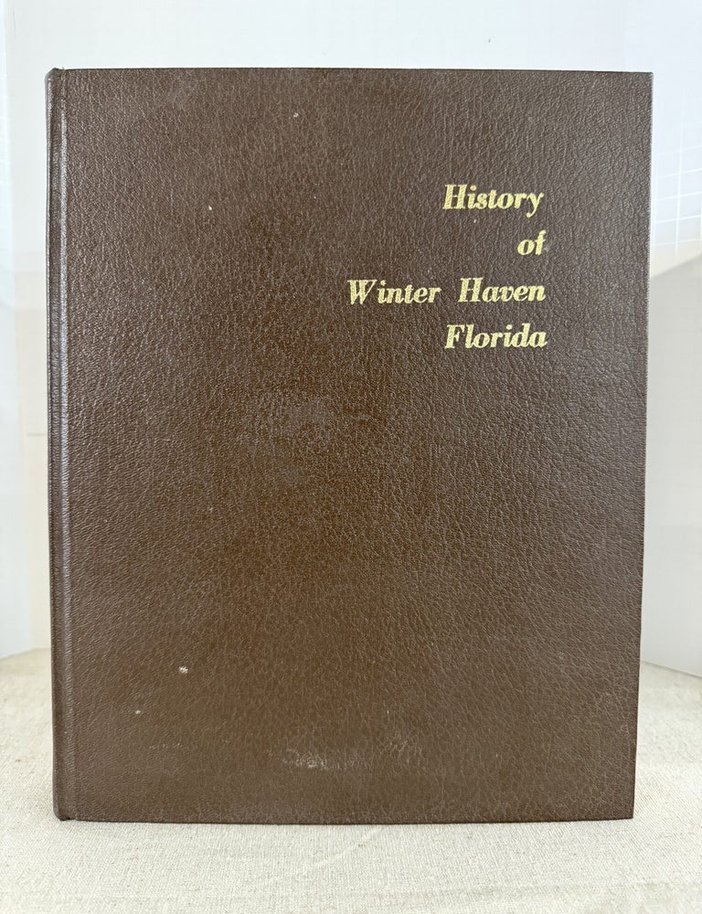 Item #118954 History of Winter Haven Florida. Josephine G. Burr.