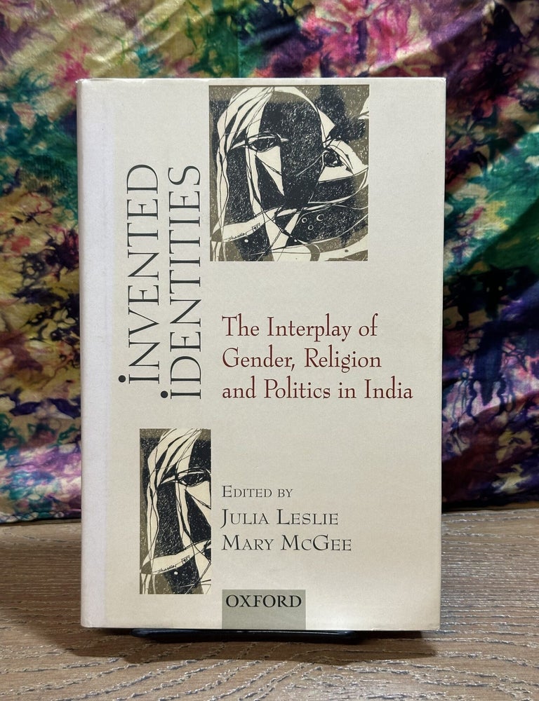 Item #118958 Invented Identities: The Interplay of Gender, Religion and Politics in India. Julia Leslie.