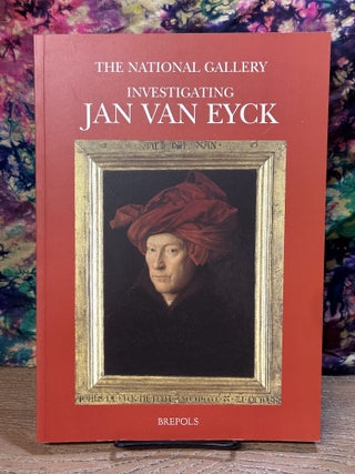 Item #118982 Investigating Jan Van Eyck (The National Gallery