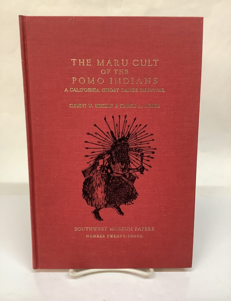 Item #119067 The Maru Cult of the Pomo Indians: A California Ghost Dance Survival; Southwest Museum Papers Number Twenty-Three. Clement W. Meighan, Francis A. Riddell.