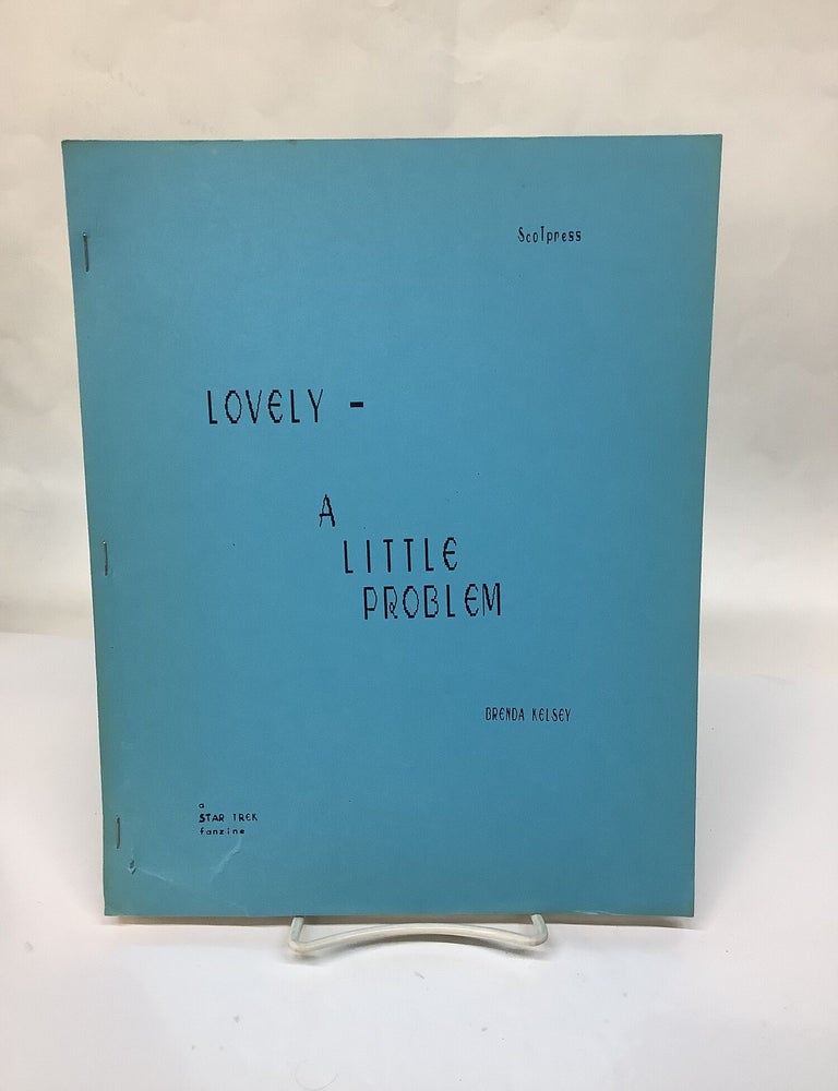 Item #119104 Lovely - A Little Problem: A Star Trek Fanzine. Brenda Kelsey.