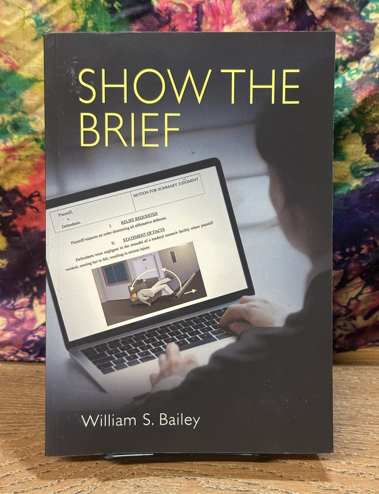 Item #119117 Show The Brief: Visual Writing Strategies. William S. Bailey.