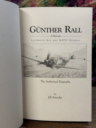 G&uuml;nther Rall: A Memoir - Luftwaffe Ace & Nato General