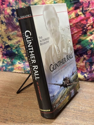 Günther Rall: A Memoir - Luftwaffe Ace & Nato General