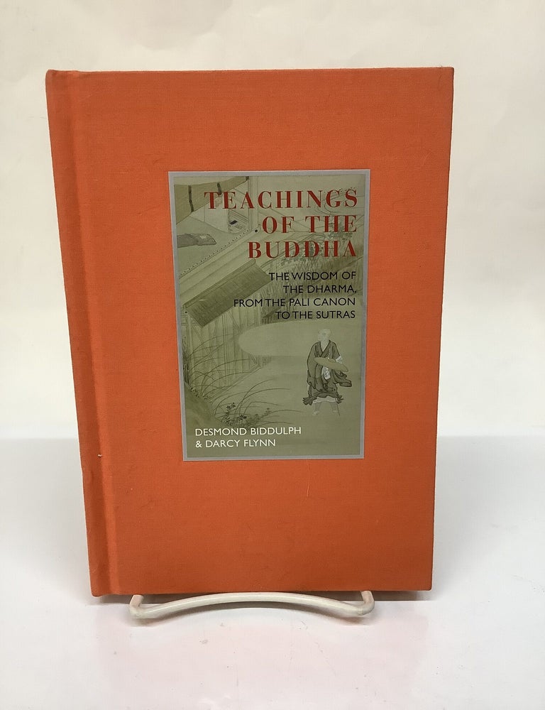 Item #119153 Teachings of the Buddha: The Wisdom of the Dharma, From the Pali Canon to the Sutras. Desmond Biddulph, Darcy Flynn.