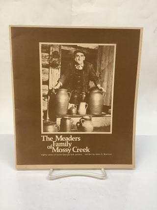 Item #119187 The Meaders Family of Mossy Creek: Eighty Years of North Georgia Folk Pottery;...