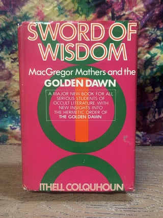 Item #119260 Sword of Wisdom: MacGregor Mathers and "The Golden Dawn". Ithell Colquhoun