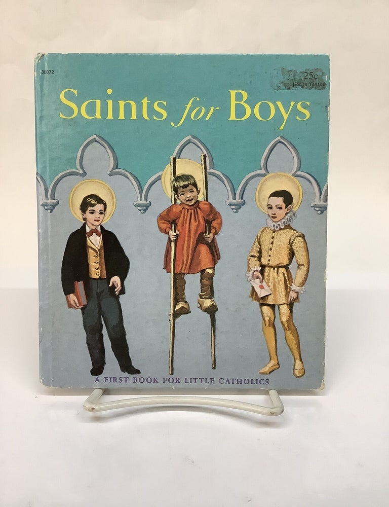 Item #119331 Saints for Boys: A First Book for Little Catholics. Alma Savage, William De J. Rutherfoord.