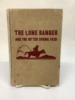 Item #119340 The Lone Ranger and the Bitter Spring Feud. Fran Striker