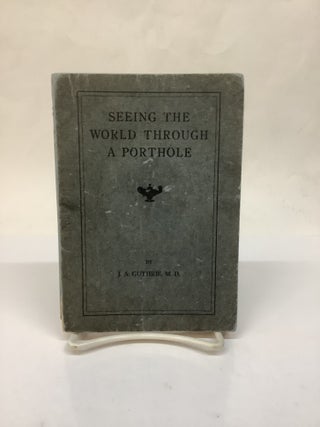 Item #119342 Seeing the World Through a Porthole. Joseph Alfred Guthrie