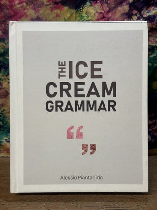 Item #119347 The Ice Cream Grammar: The Complete Guide to Gelato and Ice Cream Making. Alessio...