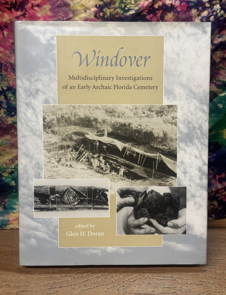 Item #119360 Windover: Multidisciplinary Investigations of an Early Archaic Florida Cemetery. Glen Doran.