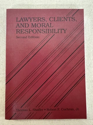 Item #119362 Lawyers, Clients and Moral Responsibility, 2d (Coursebook). Thomas L. S. Shaffer,...