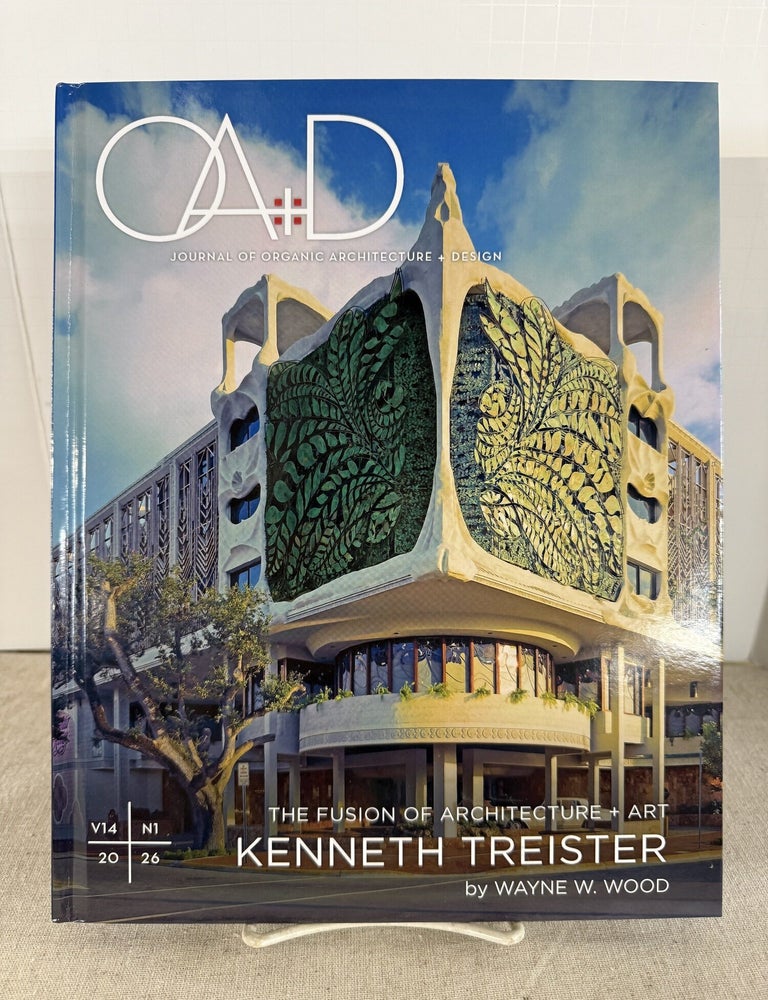 Item #119462 The Fusion of Architecture and Art: Kenneth Treister (Journal of Organic Architecture and Design). Wayne W. Wood.