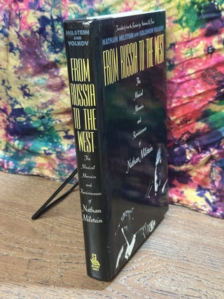 From Russia To The West: The Musical Memoirs and Reminiscences of Nathan Milstein