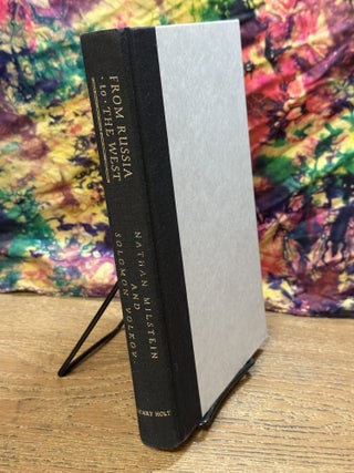 From Russia To The West: The Musical Memoirs and Reminiscences of Nathan Milstein