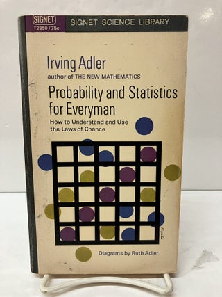 Item #119582 Probability and Statistics for Everyman: How to Understand and Use the Laws of...