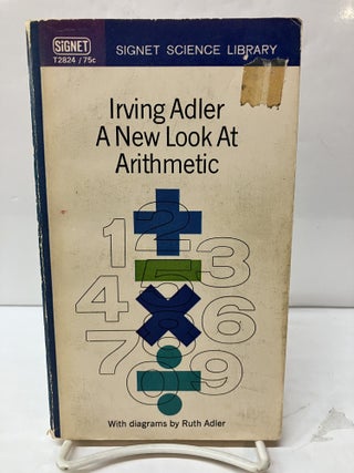 Item #119583 A New Look at Arithmetic. Irving Adler